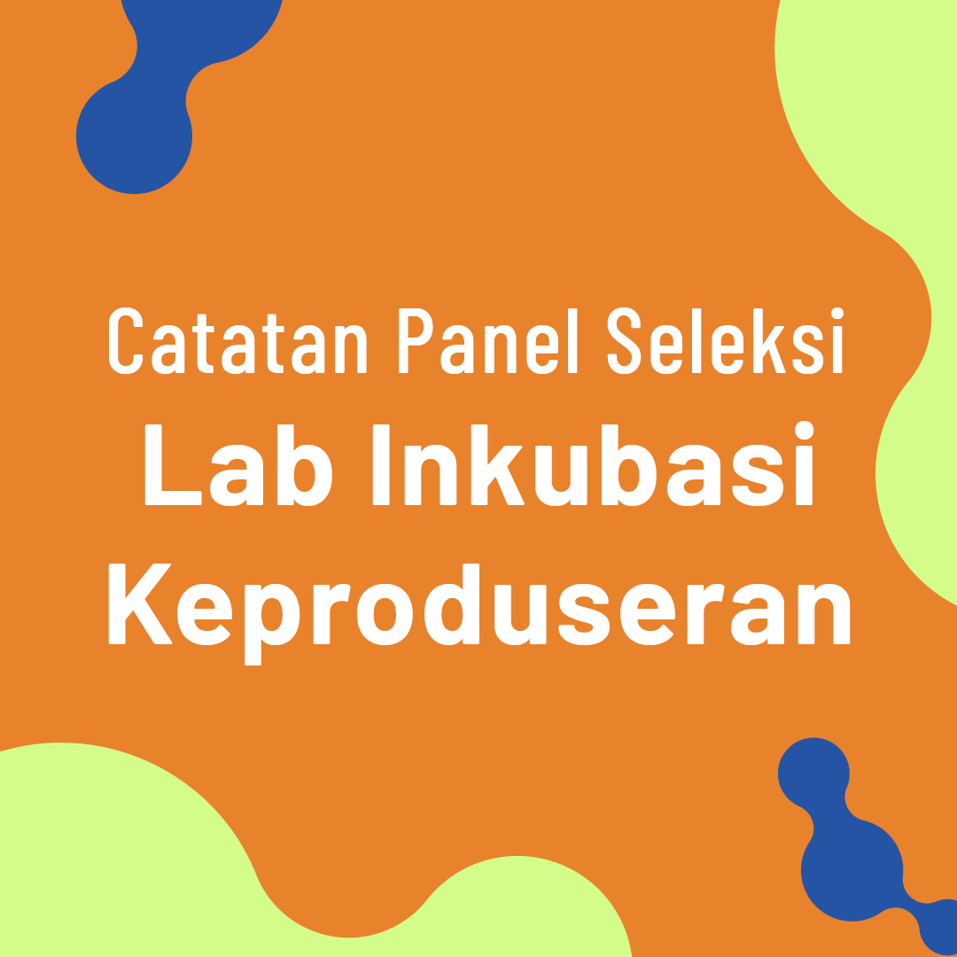 Catatan Panel Seleksi Lab Inkubasi Keproduseran